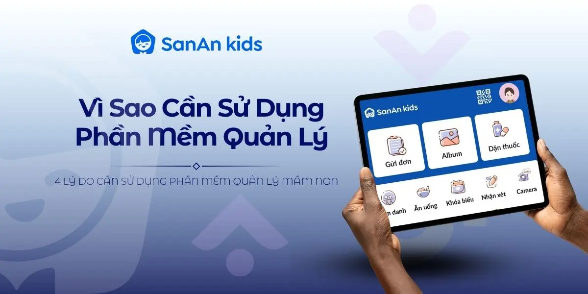 4 Lý Do Cần Sử Dụng Phần Mềm Quản Lý Mầm Non