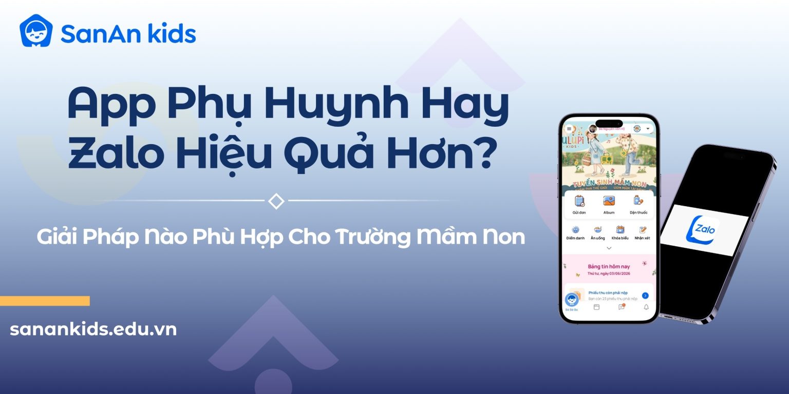 App Phụ Huynh Hay Zalo Hiệu Quả Hơn? Giải Pháp Nào Phù Hợp Cho Trường Mầm Non