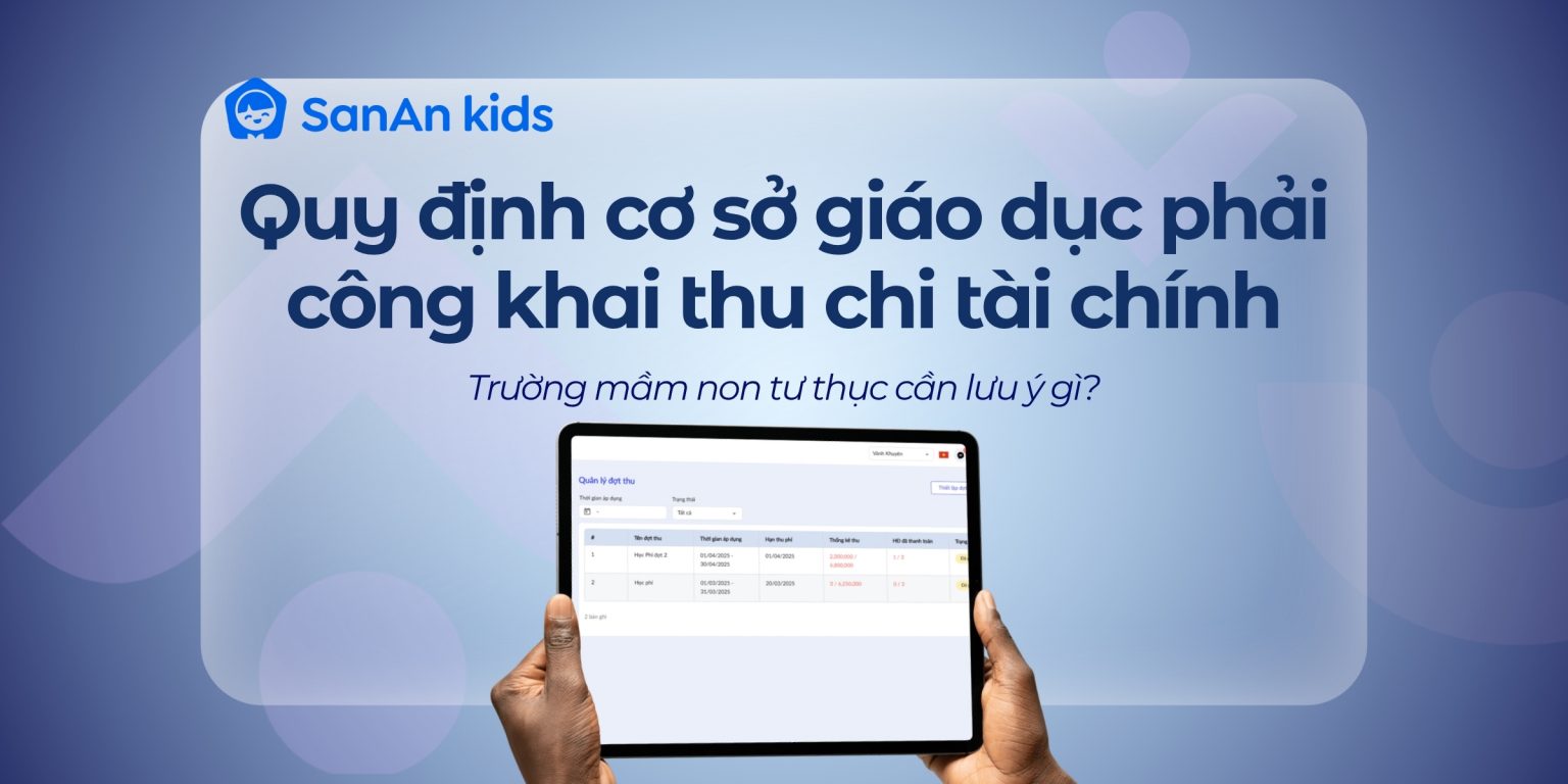 Quy định cơ sở giáo dục phải công khai thu chi tài chính: Trường mầm non tư thục cần lưu ý gì?