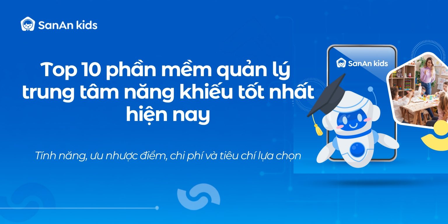 Top 10 phần mềm quản lý trung tâm năng khiếu tốt nhất hiện nay
