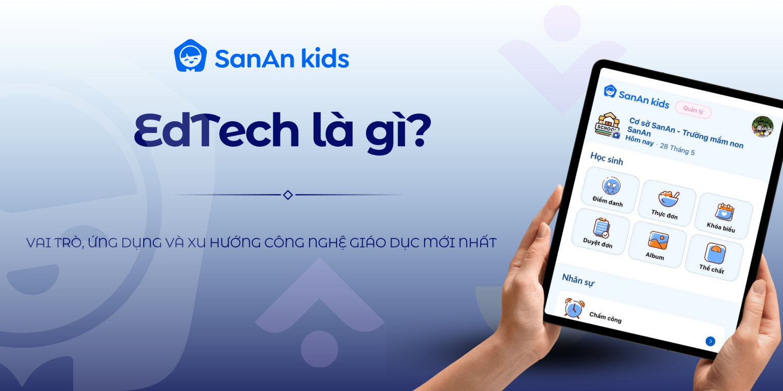 EdTech là gì? Vai trò, ứng dụng và xu hướng công nghệ giáo dục mới nhất