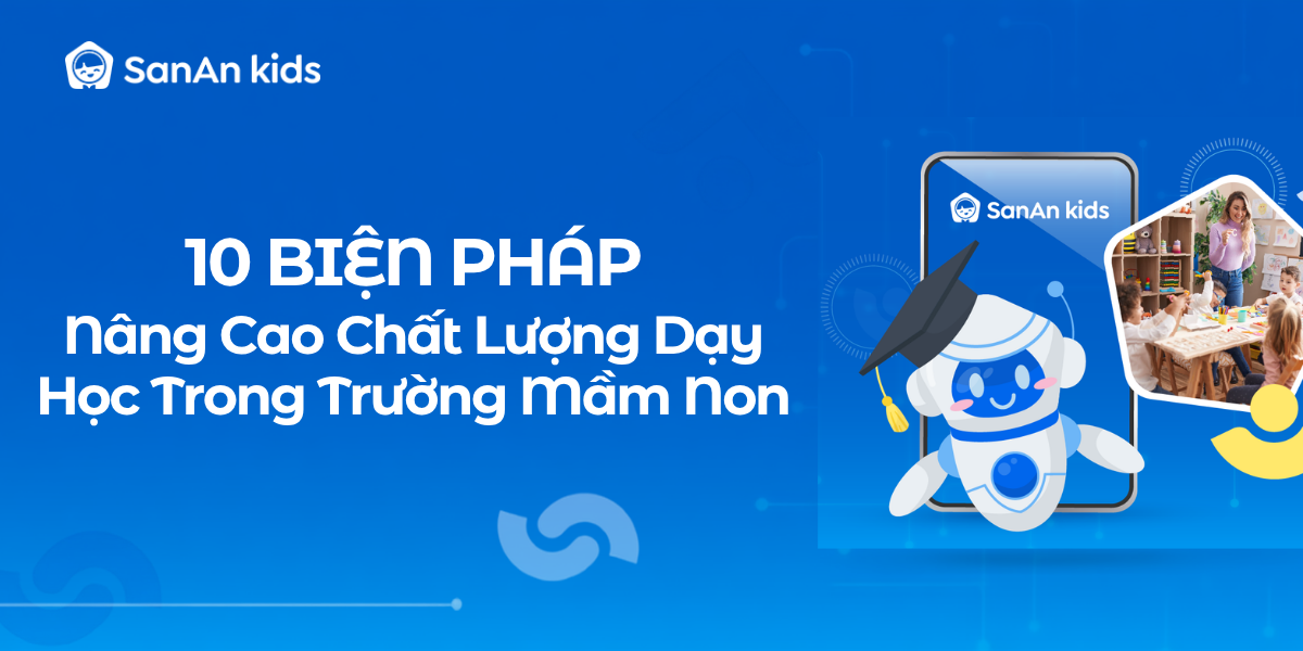 10 Biện Pháp Nâng Cao Chất Lượng Dạy Học Trong Trường Mầm Non